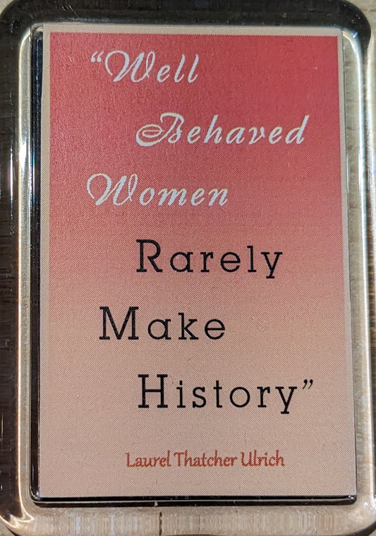 Well Behaved Women Magnet