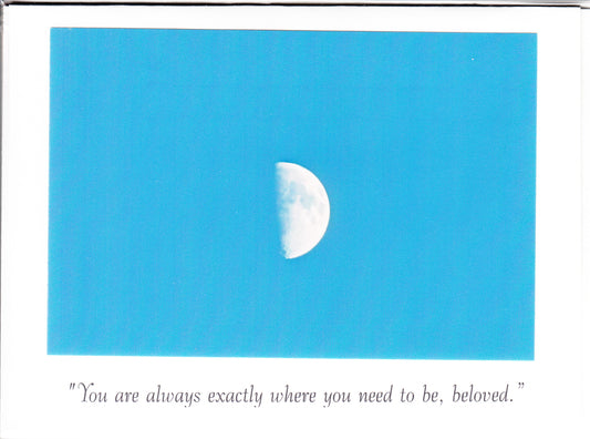 "You are always exactly where you need to be, beloved" Channeled Angel Message Card