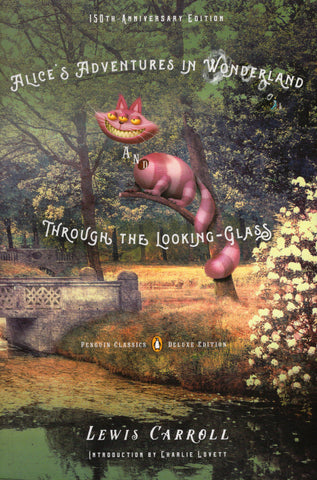 Alice's Adventures in Wonderland and Through the Looking Glass 150th Anniversary Edition