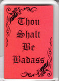 Thou Shalt Be Badass Magnet